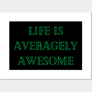 Life is averagely awesome Posters and Art